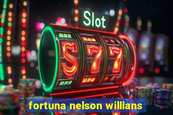 fortuna nelson willians